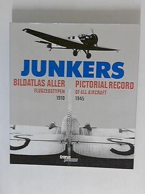 Junkers - Bildatlas aller Flugzeugtypen 1910 - 1945