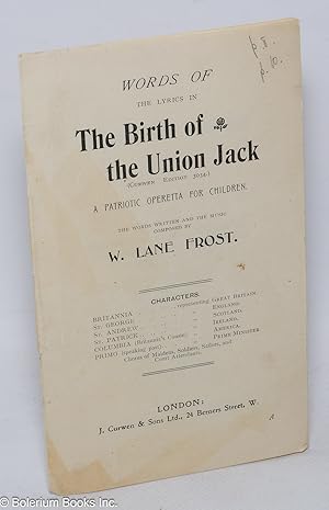 Words of the Lyrics in The Birth of the Union Jack (Curwin Edition 3034) A Patriotic Operetta for...