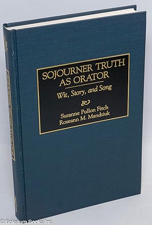 Seller image for Sojurner Truth as orator. With, story, and song for sale by Bolerium Books Inc.