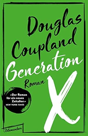 Generation X : Roman. Aus dem Englischen von Harald Riemann; mit einem Nachwort von Dietmar Dath;
