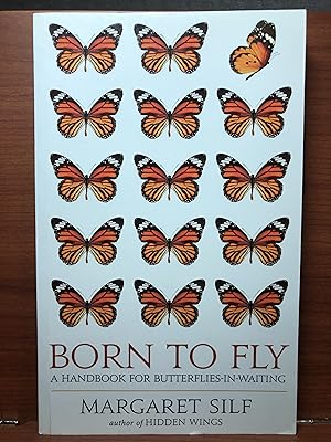 Imagen del vendedor de Born To Fly: A Handbook for Butterflies-in-Waiting a la venta por Rosario Beach Rare Books