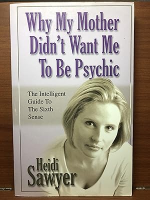 Seller image for Why My Mother Didn't Want Me To Be Psychic: The Intelligent Guide To The Sixth Sense for sale by Rosario Beach Rare Books