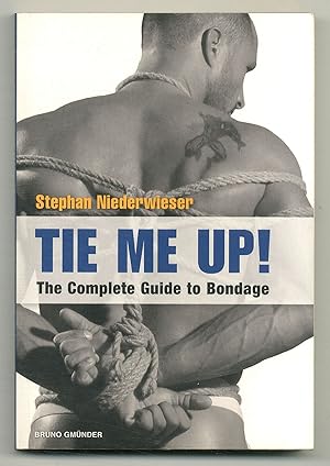 Image du vendeur pour Tie Me Up! The Complete Guide to Bondage! mis en vente par Between the Covers-Rare Books, Inc. ABAA