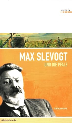 Image du vendeur pour Max Slevogt und die Pfalz. [In Kooperation mit RheinlandPfalz, Generaldirektion Kulturelles Erbe] / Stationen ; Bd. 3 mis en vente par Versandantiquariat Nussbaum