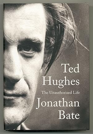 Imagen del vendedor de Ted Hughes: The Unauthorised Life a la venta por Between the Covers-Rare Books, Inc. ABAA