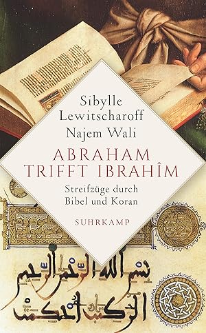 Imagen del vendedor de Abraham trifft Ibrahim : Streifzge durch Bibel und Koran. Sibylle Lewitscharoff, Najem Wali ; die von Najem Wali verfassten Kapitel wurden von Christine Battermann aus dem Arabischen bersetzt / Suhrkamp Taschenbuch ; 4973 a la venta por Fundus-Online GbR Borkert Schwarz Zerfa