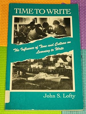 Seller image for Time to Write: The Influence of Time and Culture on Learning to Write (SUNY Series, Literacy, Culture, and Learning) (SUNY series, Literacy, Culture, and Learning: Theory and Practice) for sale by Earthlight Books