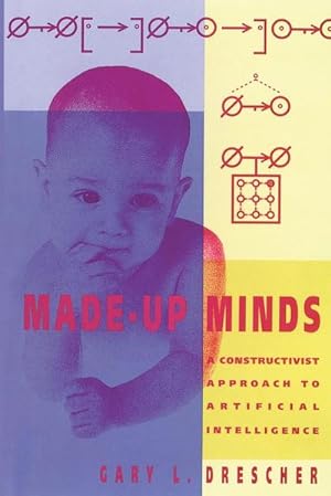 Seller image for Made-Up Minds : A Constructivist Approach to Artificial Intelligence for sale by AHA-BUCH GmbH