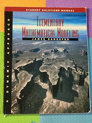 Image du vendeur pour Student Solutions Manual for Sandefur's Elementary Mathematical Modeling: A Dynamic Approach mis en vente par Earthlight Books