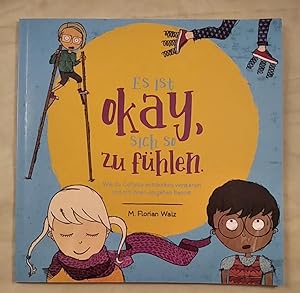 Es ist okay, sich so zu fühlen. Wie du Gefühle entdecken, verstehen und mit ihnen umgehen kannst.