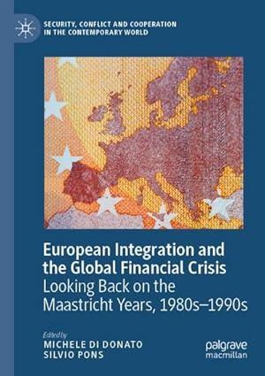 Bild des Verkufers fr European Integration and the Global Financial Crisis : Looking Back on the Maastricht Years, 1980s1990s zum Verkauf von AHA-BUCH GmbH