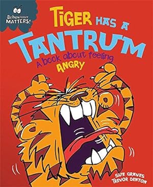 Bild des Verkufers fr Behaviour Matters: Tiger Has a Tantrum zum Verkauf von WeBuyBooks