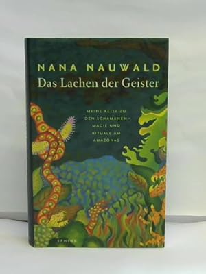Seller image for Das Lachen der Geister. Meine Reise zu den Schamanen. Magie und Rituale am Amazonas for sale by Celler Versandantiquariat