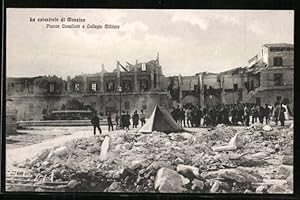 Ansichtskarte Messina, La catastrofe di Messina, Piazza Cavallotti e Collegio Militare, zerstörte...