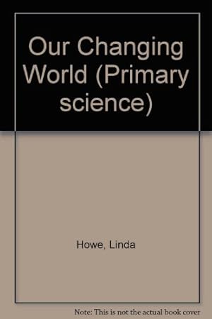 Seller image for Our Changing World (Primary science) for sale by WeBuyBooks 2