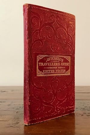 Mitchell's Traveller's Guide through the United States Containing the Principal Cities, Towns, &c...