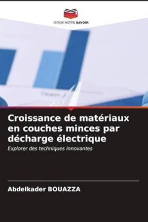 Image du vendeur pour Croissance de matriaux en couches minces par dcharge lectrique : Explorer des techniques innovantes mis en vente par AHA-BUCH GmbH