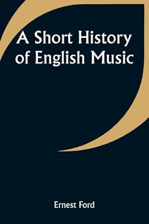 Image du vendeur pour A Short History of English Music mis en vente par AHA-BUCH GmbH