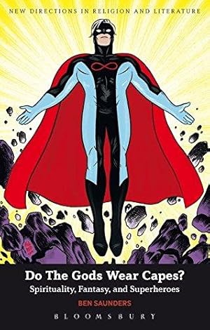 Imagen del vendedor de Do The Gods Wear Capes?: Spirituality, Fantasy, and Superheroes (New Directions in Religion and Literature) a la venta por WeBuyBooks