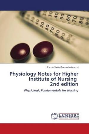 Seller image for Physiology Notes for Higher Institute of Nursing 2nd edition : Physiologic Fundamentals for Nursing for sale by AHA-BUCH GmbH