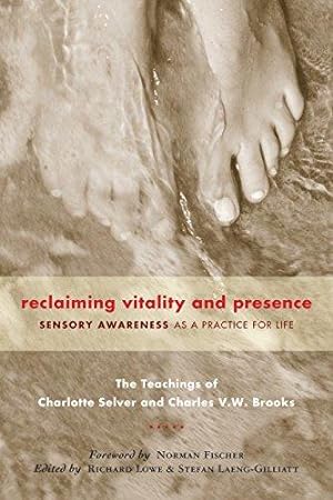 Imagen del vendedor de Reclaiming Vitality and Presence: Sensory Awareness as a Practice for Life a la venta por WeBuyBooks