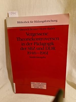 Seller image for Vergessene Theoriekontroversen in der Pdagogik der SBZ und DDR 1946 - 1961. (= Bibliothek fr Bildungsforschung, Bd. 10). for sale by Versandantiquariat Waffel-Schrder