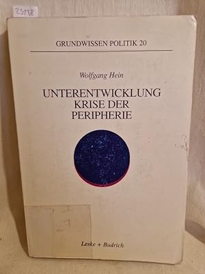 Unterentwicklung - Krise der Peripherie: Phänomene - Theorien - Strategien. (= Grundwissen Politi...