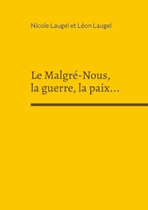 Image du vendeur pour Le Malgr-Nous, la guerre, la paix. mis en vente par AHA-BUCH GmbH