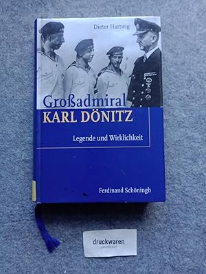 Großadmiral Karl Dönitz : Legende und Wirklichkeit. Hrsg. mit Unterstützung des Deutschen Marine-...