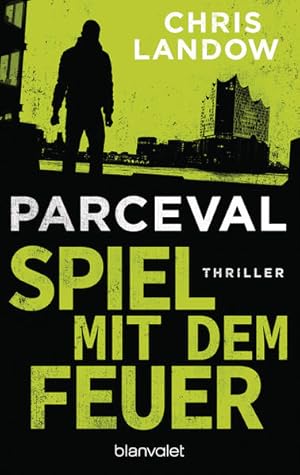 Parceval - Spiel mit dem Feuer: Thriller (Ralf Parceval, Band 3) Thriller