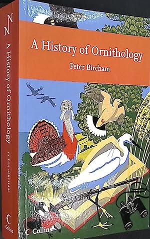 Seller image for A History of Ornithology. New Naturalist No 104 for sale by Barter Books Ltd