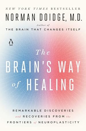 Seller image for Brain's Way of Healing : Remarkable Discoveries and Recoveries from the Frontiers of Neuroplasticity for sale by GreatBookPrices