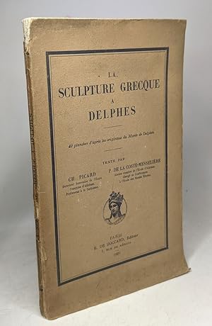 La Sculpture grecque à Delphes. 40 planches d'après les originaux du Musée de Delphes