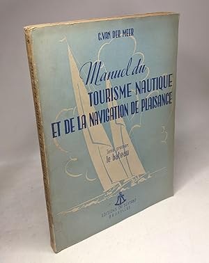 Image du vendeur pour Manuel De Tourisme Nautique et De La Navigation De Plaisance - Tome Premier : Le Bateau mis en vente par crealivres