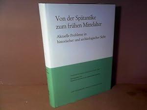 Von der Spätantike zum frühen Mittelalter. Aktuelle Probleme in historischer und archäologischer ...