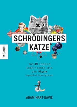 Schrödingers Katze. Und 49 andere Experimente, die die Physik revolutionierten. Illustrationen vo...