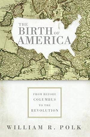 Bild des Verkufers fr The Birth of America: From Before Columbus to the Revolution zum Verkauf von WeBuyBooks 2