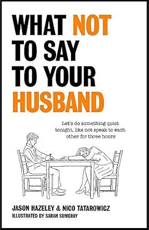 Imagen del vendedor de What Not to Say to Your Husband a la venta por WeBuyBooks