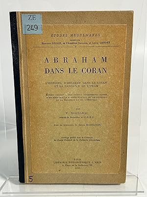 Seller image for Abraham Dans Le Coran. L'Histoire D'Abraham Dans Le Coran Et La Naissance De L'Islam. (= tudes Musulmanes). for sale by Antiquariat Bookfarm