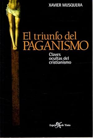 Imagen del vendedor de El triunfo del paganismo. Claves ocultas del cristianismo . a la venta por Librera Astarloa