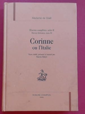 Corinne ou l'Italie. Texte établi, présenté et annoté par Simone Balayé. (Madame de Staël: uvres...