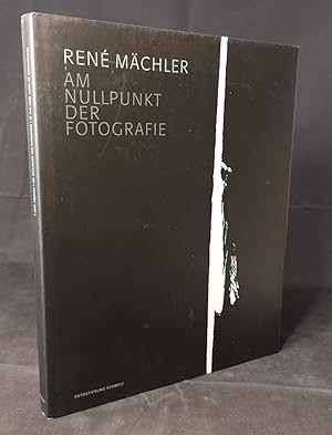 René Mächler. Am Nullpunkt der Fotografie: Fotografien und Fotogramme 19522004