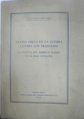Seller image for Santes Creus en la guerra contra los franceses. La poltica del Mariscal Suchet en la baja Catalua for sale by Libreria Sanchez