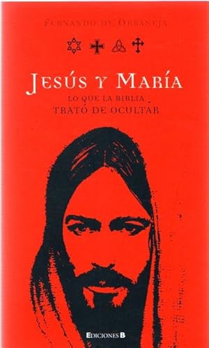 Bild des Verkufers fr Jess y Mara. Lo que la biblia trat de ocultar . zum Verkauf von Librera Astarloa