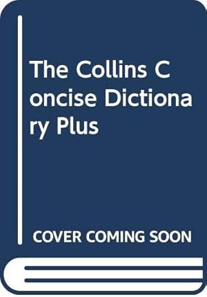 Seller image for The Collins Concise Dictionary Plus for sale by WeBuyBooks 2