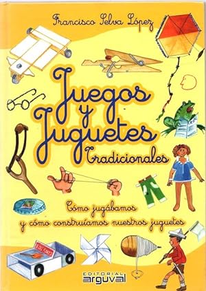 Seller image for Juegos y juguetes tradicionales. Cmo jugabamos y cmo construamos nuestros juguetes . for sale by Librera Astarloa