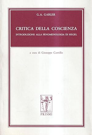 Critica della coscienza. Introduzione alla fenomenologia di Hegel