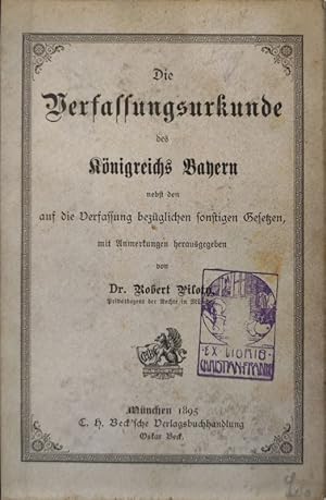 Bild des Verkufers fr Die Verfassungsurkunde des Knigreichs Bayern nebst dn auf die Verfassung bezglichen sonstigen Gesetzen. zum Verkauf von Antiquariat Bookfarm