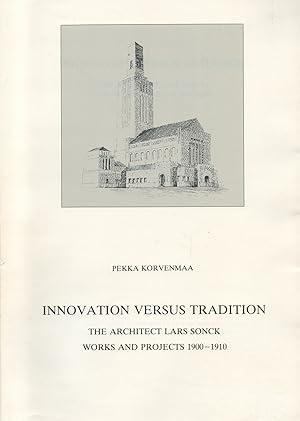 Seller image for Innovation Versus Tradition : The Architect Lars Sonck : Works and Projects 1900-1910 for sale by Moraine Books