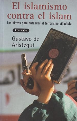 Imagen del vendedor de EL ISLAMISMO CONTRA EL ISLAM. Las claves para entender el terrorismo yihadista a la venta por Librera Vobiscum